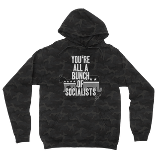 You’re All A Bunch Of Socialists Camouflage Adult Hoodie