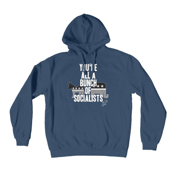 You’re All A Bunch Of Socialists Premium Adult Hoodie