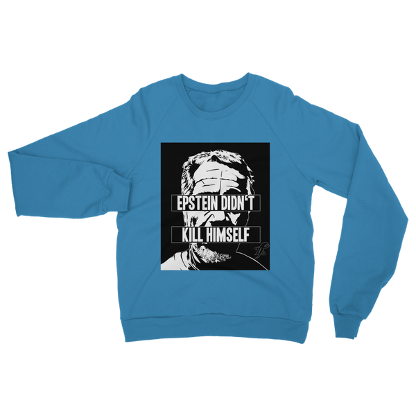 Epstein Didn’t Kill Himself Classic Adult Sweatshirt