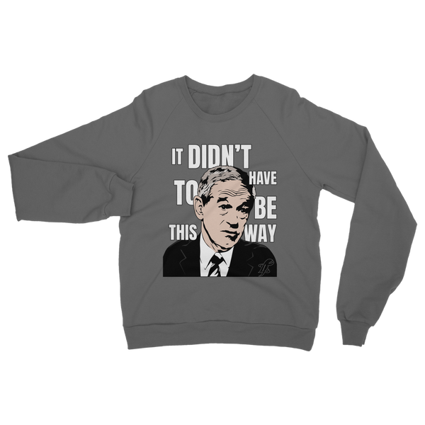 It Didn’t Have To Be This Way RP Classic Adult Sweatshirt