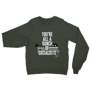 Buy olive-green You’re All A Bunch Of Socialists Classic Adult Sweatshirt