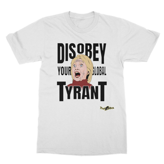 Buy white Disobey Your Global Tyrant Hillary Classic Adult T-Shirt