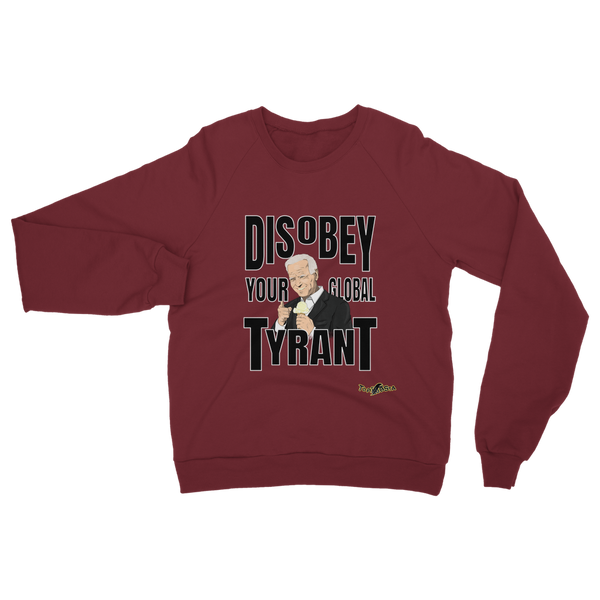 Disobey Your Global Tyrant Biden Classic Adult Sweatshirt
