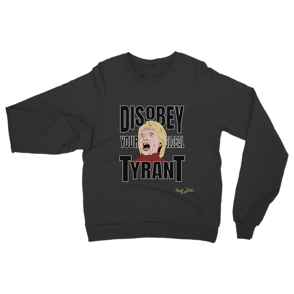 Disobey Your Global Tyrant Hillary Classic Adult Sweatshirt