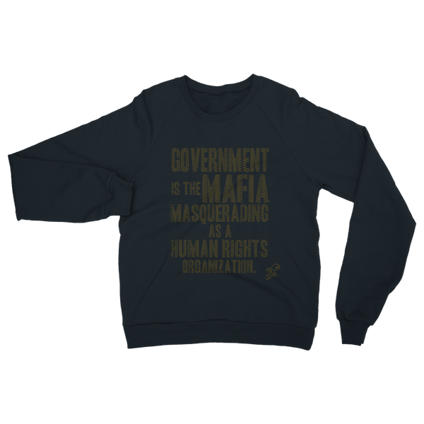 Government is the Mafia Classic Adult Sweatshirt