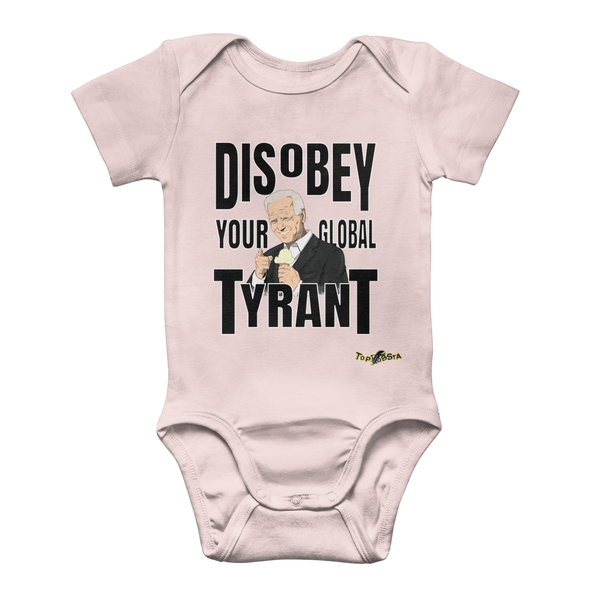 Disobey Your Global Tyrant Biden Classic Baby Onesie Bodysuit