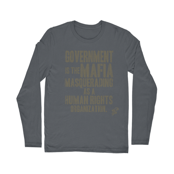Government is the Mafia Classic Long Sleeve T-Shirt