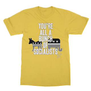 Buy daisy You’re All A Bunch Of Socialists Classic Adult T-Shirt
