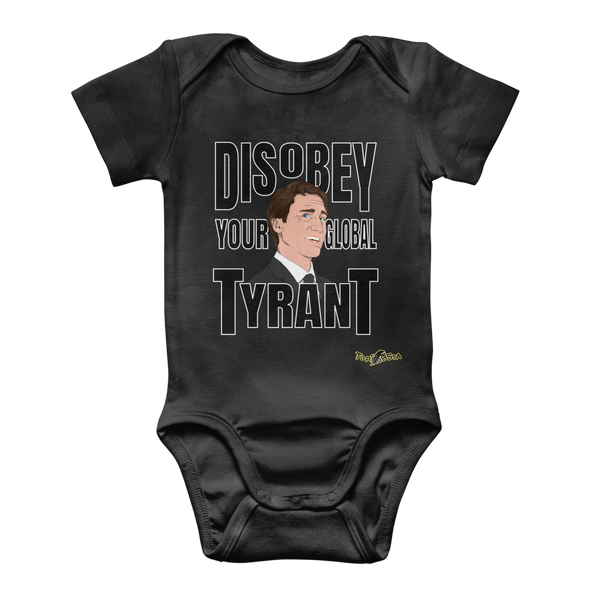 Disobey Your Global Tyrant Trudeau Classic Baby Onesie Bodysuit
