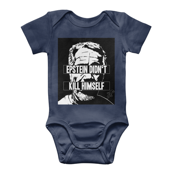Epstein Didn’t Kill Himself Classic Baby Onesie Bodysuit