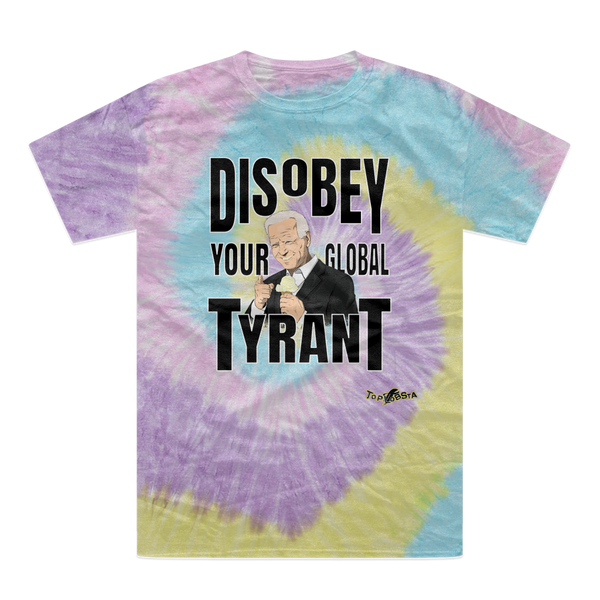 Disobey Your Global Tyrant Biden Tie-Dye T-Shirt