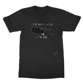 It’s Not You, It’s Me Florida Classic Adult T-Shirt