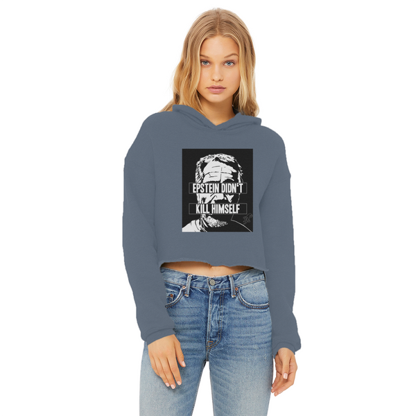 Epstein Didn’t Kill Himself Ladies Cropped Raw Edge Hoodie