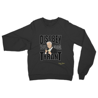 Buy black Disobey Your Global Tyrant Biden Classic Adult Sweatshirt