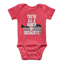 You’re All A Bunch Of Socialists Classic Baby Onesie Bodysuit