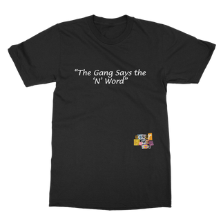 The Gang Says The N Word Classic Adult T-Shirt