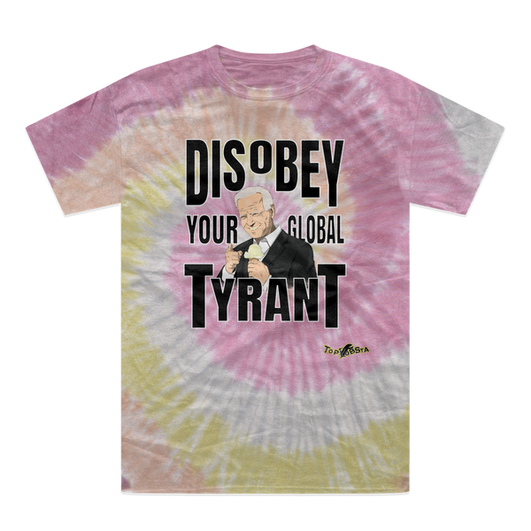 Disobey Your Global Tyrant Biden Tie-Dye T-Shirt