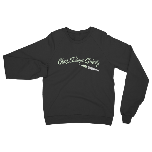 Obey. Submit. Comply. Vaccine Classic Adult Sweatshirt