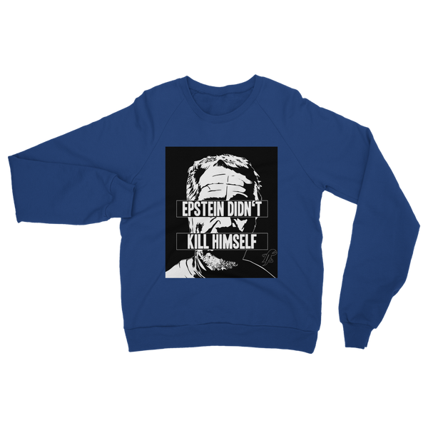 Epstein Didn’t Kill Himself Classic Adult Sweatshirt