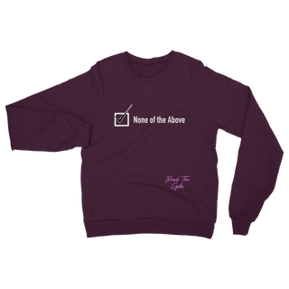 Buy burgundy None of the Above Classic Adult Sweatshirt