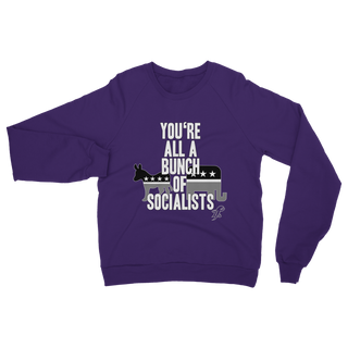 Buy purple You’re All A Bunch Of Socialists Classic Adult Sweatshirt