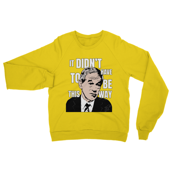 It Didn’t Have To Be This Way RP Classic Adult Sweatshirt