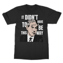 It Didn’t Have To Be This Way RP Classic Adult T-Shirt