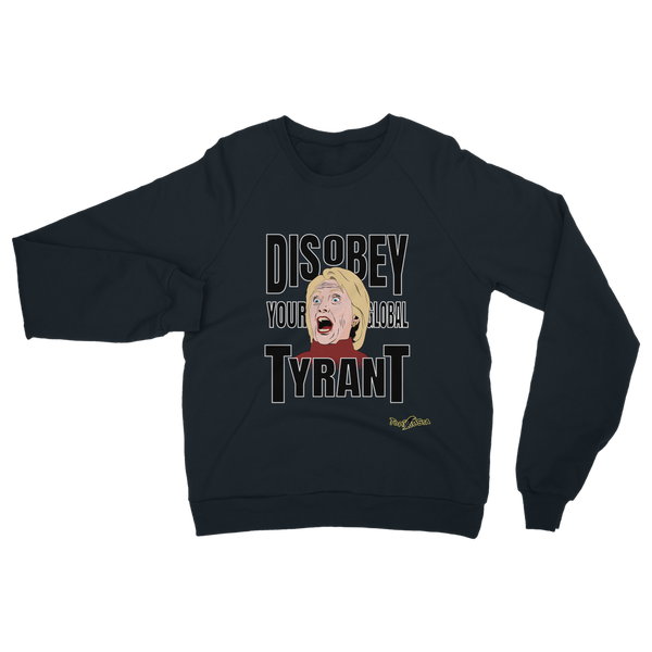 Disobey Your Global Tyrant Hillary Classic Adult Sweatshirt