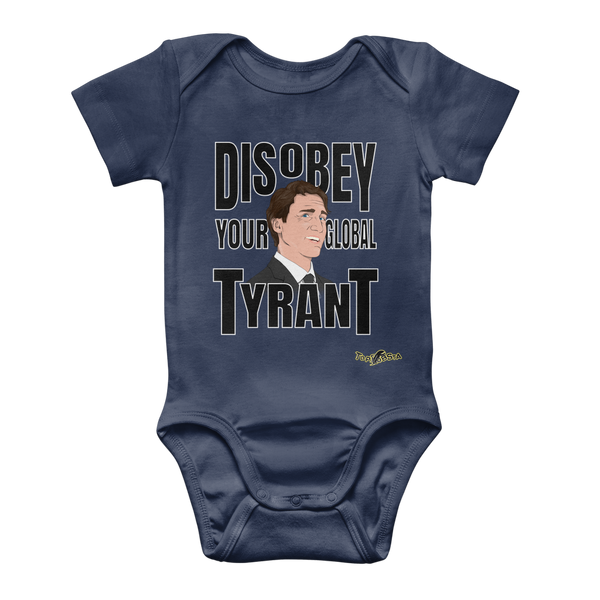 Disobey Your Global Tyrant Trudeau Classic Baby Onesie Bodysuit