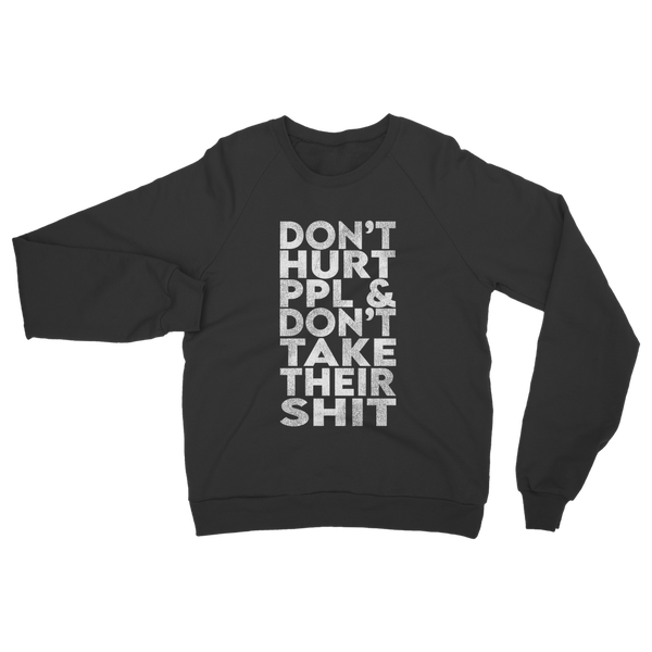 Don’t Hurt People, Don’t Take Their Shit Classic Adult Sweatshirt