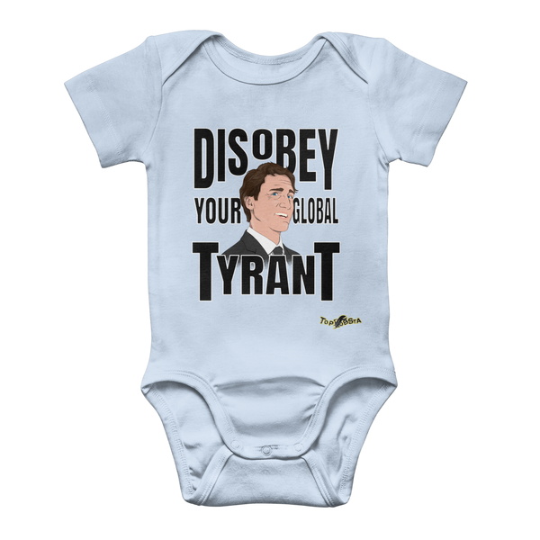 Disobey Your Global Tyrant Trudeau Classic Baby Onesie Bodysuit