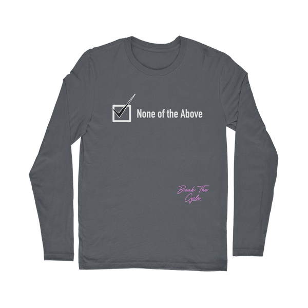 None of the Above Classic Long Sleeve T-Shirt