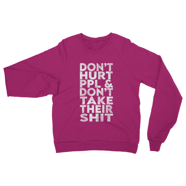 Don’t Hurt People, Don’t Take Their Shit Classic Adult Sweatshirt
