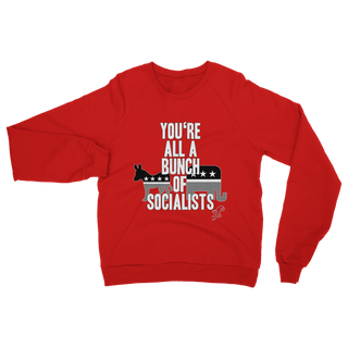 Buy red You’re All A Bunch Of Socialists Classic Adult Sweatshirt