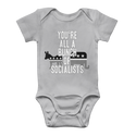 You’re All A Bunch Of Socialists Classic Baby Onesie Bodysuit