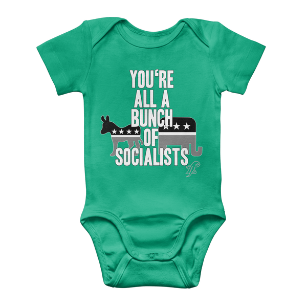 You’re All A Bunch Of Socialists Classic Baby Onesie Bodysuit