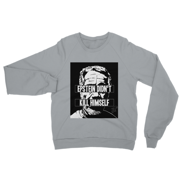 Epstein Didn’t Kill Himself Classic Adult Sweatshirt