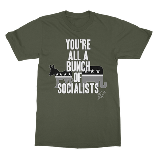 Buy army-green You’re All A Bunch Of Socialists Classic Adult T-Shirt