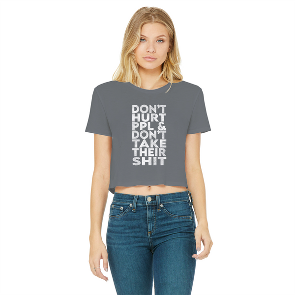 Don’t Hurt People, Don’t Take Their Shit Classic Women's Cropped Raw Edge T-Shirt