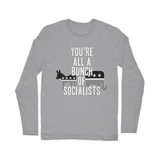 Buy light-grey You’re All A Bunch Of Socialists Classic Long Sleeve T-Shirt