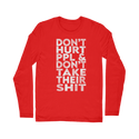 Don’t Hurt People, Don’t Take Their Shit Classic Long Sleeve T-Shirt