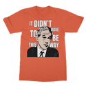 It Didn’t Have To Be This Way RP Classic Adult T-Shirt