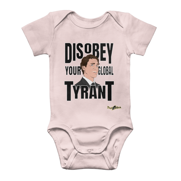 Disobey Your Global Tyrant Trudeau Classic Baby Onesie Bodysuit