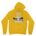 You’re All A Bunch Of Socialists Classic Adult Hoodie