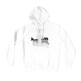 You’re All A Bunch Of Socialists Premium Adult Hoodie