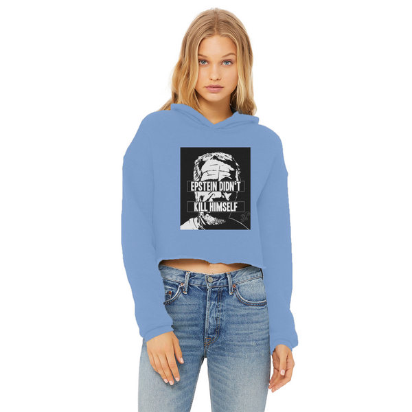 Epstein Didn’t Kill Himself Ladies Cropped Raw Edge Hoodie