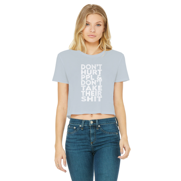 Don’t Hurt People, Don’t Take Their Shit Classic Women's Cropped Raw Edge T-Shirt