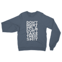 Don’t Hurt People, Don’t Take Their Shit Classic Adult Sweatshirt