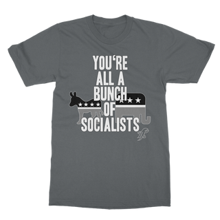 Buy dark-grey You’re All A Bunch Of Socialists Classic Adult T-Shirt