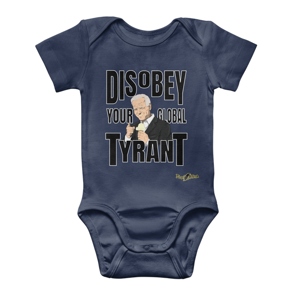 Disobey Your Global Tyrant Biden Classic Baby Onesie Bodysuit